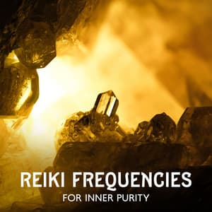 Reiki Frequencies for Inner Purity - Reiki Music Energy Healing