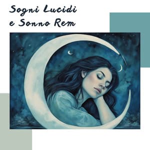Sogni lucidi e sonno rem: guida musicale oltre la realtà - Calma Interiore