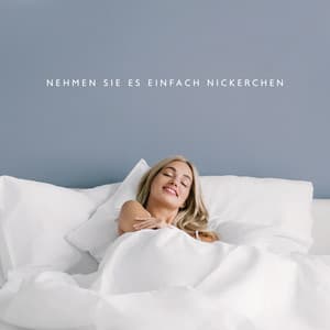 Nehmen Sie es einfach Nickerchen - Entspannungsmusik Welt