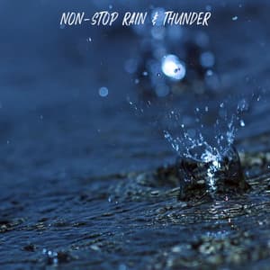 Non-Stop Rain & Thunder - Rain Sounds