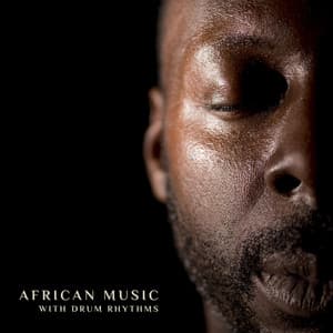 African Music with Drum Rhythms: Good Spirit and Healing Flow - African Music Drums Collection