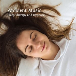 Ambient Music: Sleep Therapy and Hypnosis - Sleep Magic