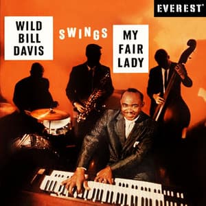 Wild Bill Davis Swings Hit Songs from "My Fair Lady" - Wild Bill Davis