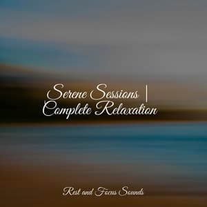 Serene Sessions | Complete Relaxation - Massage Music
