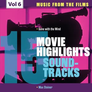 Movie Highlights Soundtracks, Vol. 6 - Max Steiner