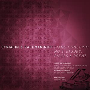 Scriabin & Rachmaninoff: Piano Concerto No 3, Etudes, Pieces & Poems - Cristina Ortiz
