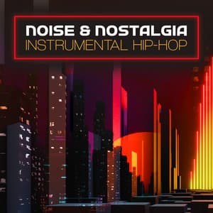 Noise & Nostalgia - Instrumental Hip-Hop