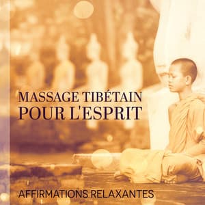 Massage tibétain pour l'esprit: Affirmations relaxantes - Buddhist méditation académie