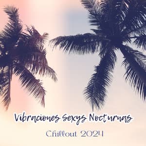 Vibraciones Sexys Nocturnas: Chillout 2024, Música House Profunda, Sala de Electrónica - Academia de Música Chillout