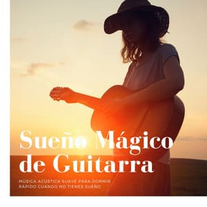 Sueño Mágico de Guitarra: Música Acústica Suave para Dormir Rápido cuando no Tienes Sueño - Sueño Lucido