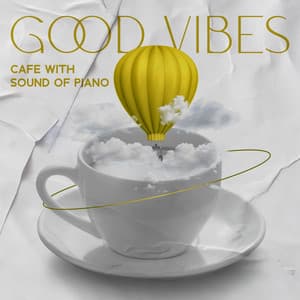 Good Vibes Cafe with Sound of Piano for Relaxation: Jazz Music for Afternoon Tea and Lazy Weekend - Everyday Jazz Academy