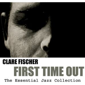 The Essential Jazz Collection: First Time Out - Clare Fischer