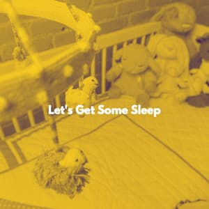 Let's Get Some Sleep - Bedtime Lullabies