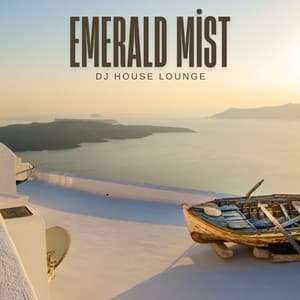 Emerald Mist: Deep House - DJ House Lounge