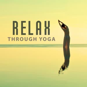 Relax Through Yoga - Deep Breath, Calm Mind, Purification of Thought, Disabling and Deactivating - Yoga Relaxation Music