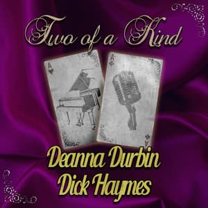 Two of a Kind: Deanna Durbin & Dick Haymes - Deanna Durbin