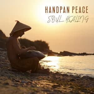 Handpan Peace Soul Healing: Sounds for Peace of Mind - Instrumental
