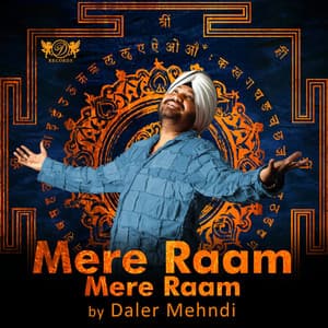 Mere Raam Mere Raam - Daler Mehndi