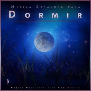 Música Binaural para Dormir: Música Relajante para Los Sueños - Sueño Profundo Relajante