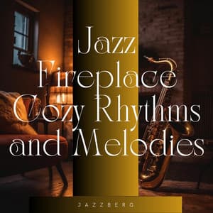 Jazz Fireplace: Cozy Rhythms and Melodies - Jazzberg
