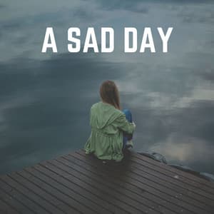 A Sad Day - Sad Music Zone