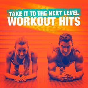 Take It to the Next Level Workout Hits - Cardio Workout Crew