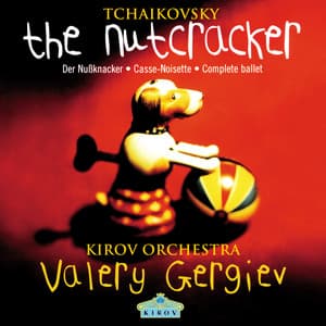 Tchaikovsky: The Nutcracker - Pyotr Ilyich Tchaikovsky