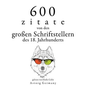 600 Zitate von den großen Schriftstellern des 18. Jahrhunderts - Adam Smith