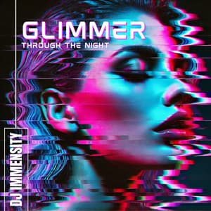 Glimmer Through the Night - DJ Immensity