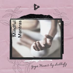 Mindful Mantras - Yoga Music by Lullify