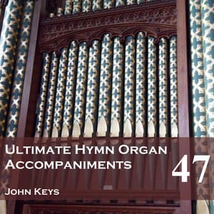 Ultimate Hymn Organ Accompaniments, Vol. 47 - John Keys