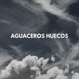Aguaceros Huecos - Sonidos de hombre de lluvia