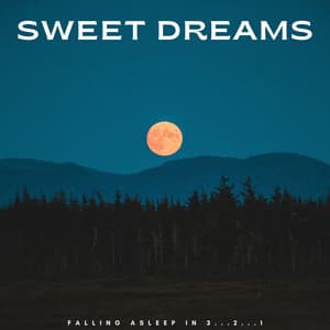 Sweet Dreams: Falling Asleep In 3...2...1 - Nature Sounds And Whispers