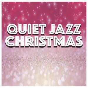 Quiet Jazz: Christmas - Sounds of Love and Relaxation Music