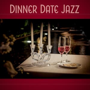 Dinner Date Jazz – Romantic Dinner, First Kiss, Jazz Music, Piano Bar, Restaurant Background Music, Love Songs - Serenity Jazz Collection