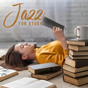 Jazz for Study: Better Concentration, Effective Learning, Progressive Stress Relief - Jazz for Study Music Academy