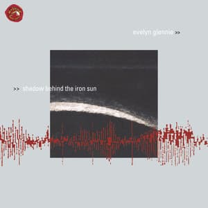 Shadow Behind the Iron Sun - Evelyn Glennie