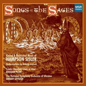 Hampson Sisler: Songs of the Sages - Orchestral and Choral Music - Hampson Sisler