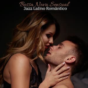 Bossa Nova Sensual: Jazz Latino Romântico, Salão Sexy Brasileiro - Academia de Música Romântica