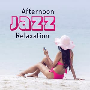Afternoon Jazz Relaxation - Serenity Jazz Collection