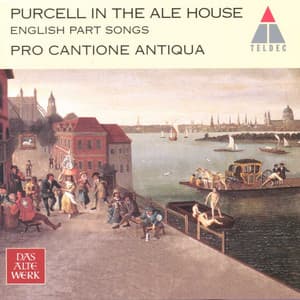 Purcell in the Ale House - English Part Songs & Lute Songs - Pro Cantione Antiqua