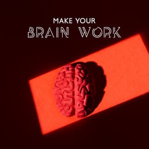 Make Your Brain Work: Stress- Free Studying, Motivational Music - Study Music Guys
