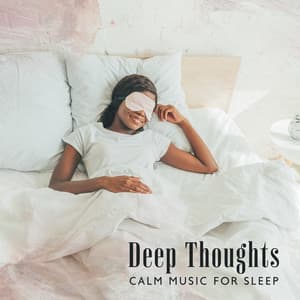 Deep Thoughts: Calm Music For Sleep - Thunderstorm Sleep