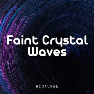 Binaural: Faint Crystal Waves - 528Hz Whole Body Regeneration
