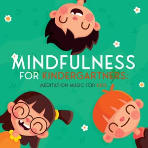 Mindfulness For Kindergartners: Meditation Music for Kids - Kids Yoga Music Masters
