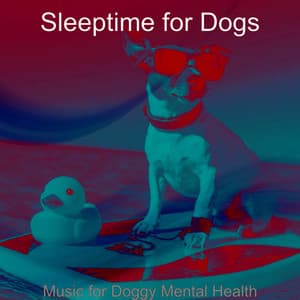 Music for Doggy Mental Health - Sleeptime for Dogs