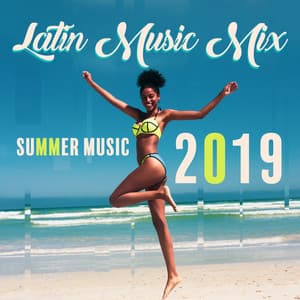 Latin Music Mix: Summer Music 2019 - Latin Hits, Opening Party, Electro Brazil, After Hour Relaxation - Latino Dance Music Academy