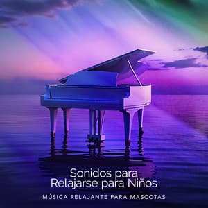 Sonidos para Relajarse para Niños - Música relajante para mascotas