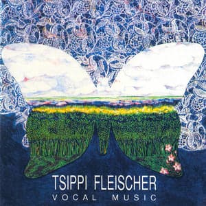 Tsippi Fleischer: Vocal Music - Tsippi Fleischer
