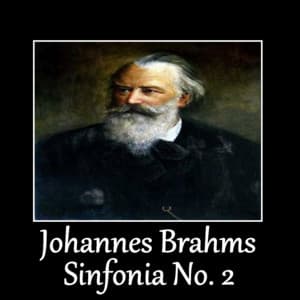 Johannes Brahms - Sinfonia No. 2 - Johannes Brahms